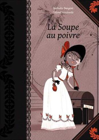 Couverture du livre « La soupe au poivre » de Colonel Moutarde aux éditions Apjabd