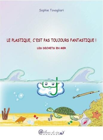 Couverture du livre « Le plastique, c'est pas toujours fantastique ! » de Sophie Tovagliari aux éditions Arthur Et Cie