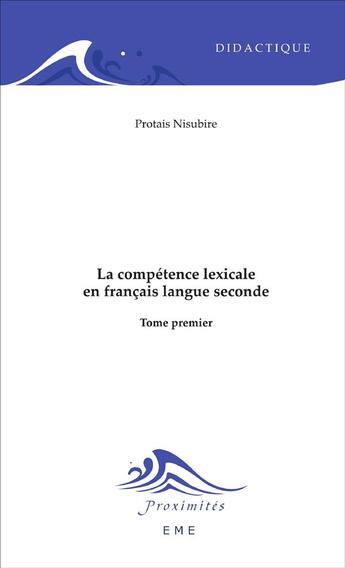 Couverture du livre « Competence lexicale Tome 1 ; en francais langue seconde » de Protais Nisubire aux éditions Eme Editions