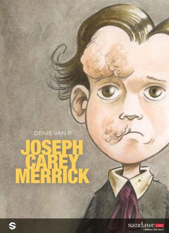 Couverture du livre « Joseph Carey Merrick ; l'homme-éléphant » de Denis Van P aux éditions Sandawe