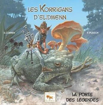 Couverture du livre « Les korrigans d'Elidwenn ; la porte des légendes » de Francois Plisson et Helene Cornen aux éditions La Fibule