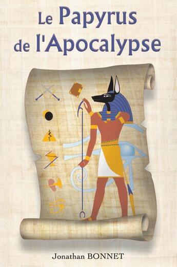 Couverture du livre « Le papyrus de l'apocalypse » de Jonathan Bonnet aux éditions Jonathan Bonnet