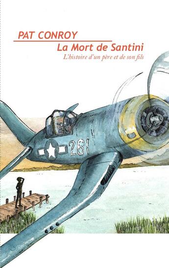 Couverture du livre « La mort de Santini ; l'histoire d'un père et de son fils » de Pat Conroy aux éditions Le Nouveau Pont