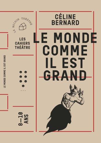 Couverture du livre « Le monde comme il est grand » de Céline Bernard aux éditions Theatrales