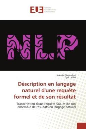 Couverture du livre « Description en langage naturel d'une requete formel et de son resultat - transcription d'une requete » de Demarchez Jeremie aux éditions Editions Universitaires Europeennes