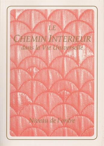 Couverture du livre « Le chemin intérieur ; niveau de l'ordre » de Gabriele Von Wurzburg aux éditions Editions Gabriele - La Parole