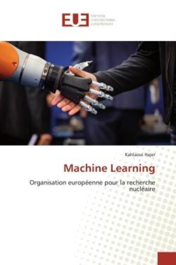 Couverture du livre « Machine Learning : Organisation européenne pour la recherche nucléaire » de Kahlaoui Hajer aux éditions Editions Universitaires Europeennes