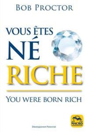 Couverture du livre « Vous êtes né riche ; you were born rich » de Bob Proctor aux éditions Macro Editions