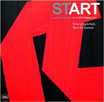 Couverture du livre « Start : emerging artists new art scenes - 10-13 sept 2015 » de Ciclitira Serenella aux éditions Skira