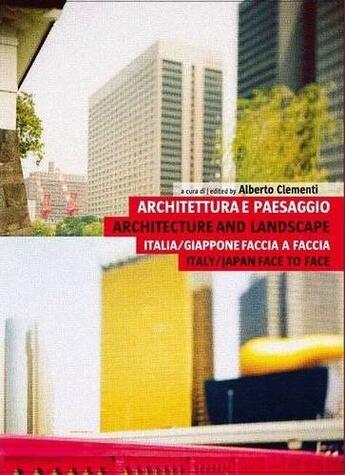 Couverture du livre « Architecture And Landscape Italy/Japan Face To Face » de Clementi A aux éditions Actar