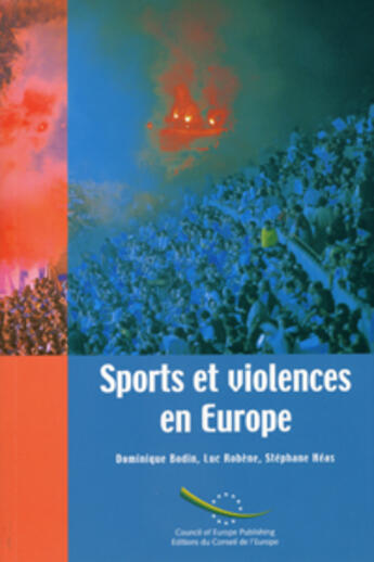 Couverture du livre « Sports et violences en Europe » de Stephane Heas et Luc Robene et Dominique Bodin aux éditions Conseil De L'europe