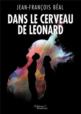 Couverture du livre « Dans le cerveau de Léonard » de Jean-Francois Beal aux éditions Baudelaire