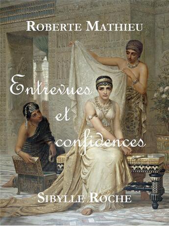 Couverture du livre « Entrevues et confidences » de Roberte Mathieu et Sibylle Roche aux éditions Bookelis