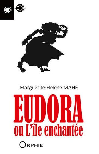 Couverture du livre « Eudora ou l'île enchantée » de Marguerite-Helene Mahe aux éditions Orphie