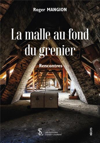 Couverture du livre « La malle au fond du grenier - rencontres » de Mangion Roger aux éditions Sydney Laurent