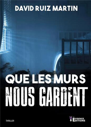 Couverture du livre « Que les murs nous gardent » de David Ruiz Martin aux éditions Evidence Editions