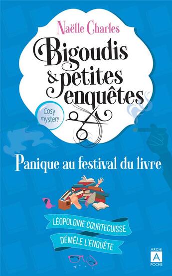 Couverture du livre « Bigoudis & petites enquêtes Tome 5 : Panique au festival du livre » de Naelle Charles aux éditions Archipoche