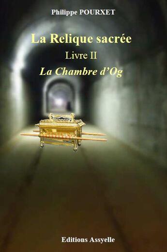 Couverture du livre « La Relique sacrée Livre II La Chambre d'Og » de Philippe Pourxet aux éditions Assyelle