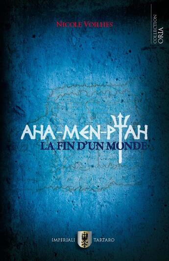 Couverture du livre « Aha-Men-Ptah ; la fin d'un monde » de Nicole Voilhes aux éditions Imperiali Tarta