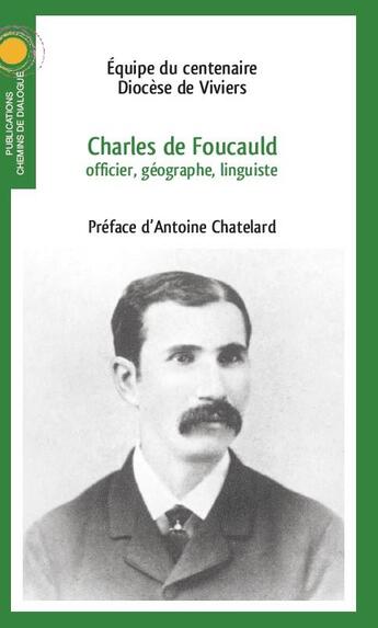 Couverture du livre « Charles de Foucauld ; officier, géographe, linguiste » de  aux éditions Chemins De Dialogue