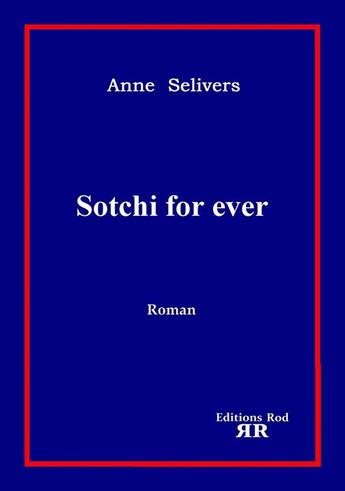 Couverture du livre « Sotchi for ever » de Anne Selivers aux éditions Rod