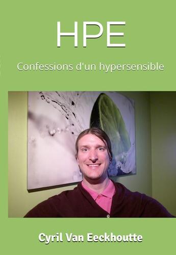 Couverture du livre « HPE : confessions d'un hypersensible » de Cyril Van Eeckhoutte aux éditions Editions Du Solange