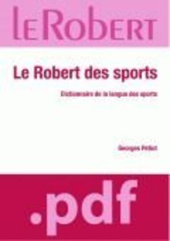 Couverture du livre « Le Robert des sports ; dictionnaire de la langue des sports » de Georges Petiot aux éditions Le Robert