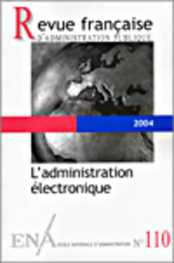 Couverture du livre « REVUE FRANCAISE ADMINISTRATION PUBLIQUE N.110 ; l'administration électronique » de Revue Francaise Administration Publique aux éditions Documentation Francaise