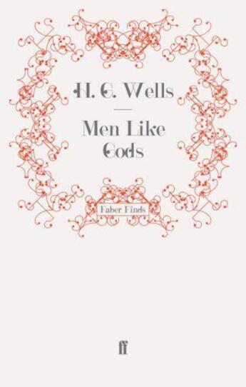 Couverture du livre « Men like gods » de Herbert George Wells aux éditions Faber And Faber Digital