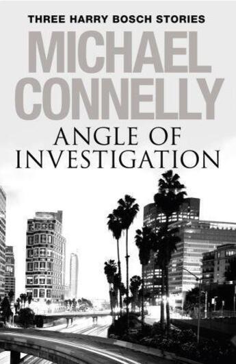 Couverture du livre « Angle of Investigation » de Michael Connelly aux éditions Orion Digital