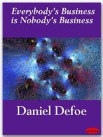 Couverture du livre « Everybody's Business is Nobody's Business » de Daniel Defoe aux éditions Ebookslib