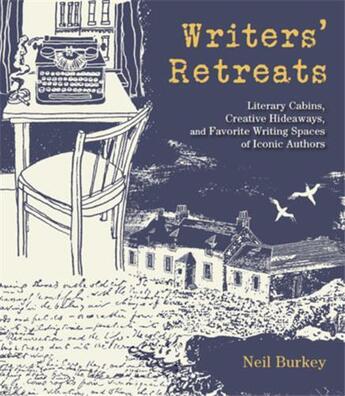 Couverture du livre « Writers' retreats : literary cabins, creative hideaways, and favorite writing spaces of iconic authors » de Neil Burkey aux éditions Random House Us