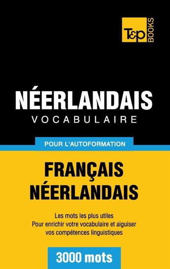 Couverture du livre « Vocabulaire français-néerlandais pour l'autoformation : 3000 mots » de Andrey Taranov aux éditions Books On Demand