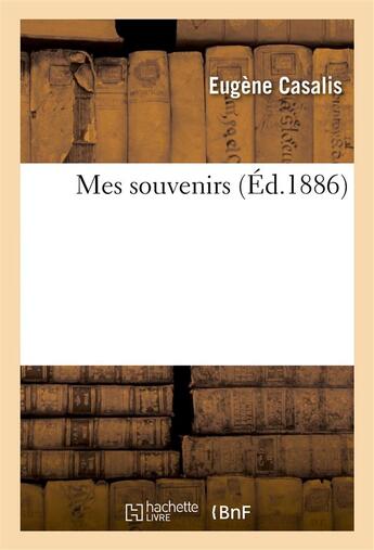 Couverture du livre « Mes souvenirs » de Eugène Casalis aux éditions Hachette Bnf