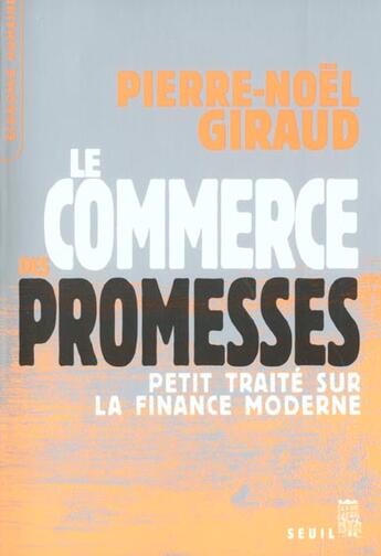 Couverture du livre « Le commerce des promesses - petit traite sur la finance moderne » de Giraud/Pierre-Noel aux éditions Seuil