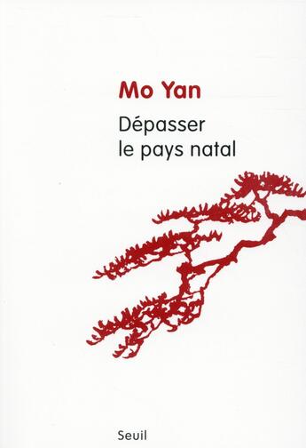 Couverture du livre « Dépasser le pays natal » de Mo Yan aux éditions Seuil