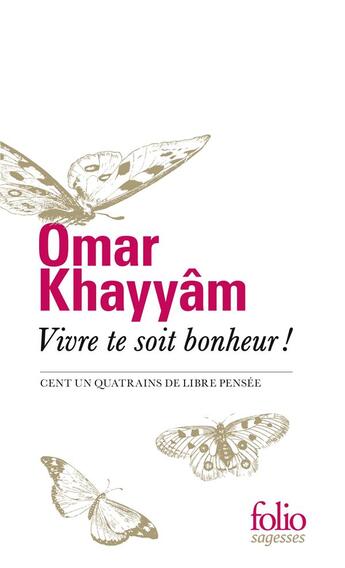 Couverture du livre « Vivre te soit bonheur ! » de Omar Khayyam aux éditions Folio