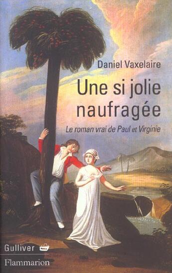 Couverture du livre « Si jolie naufragee (une) - le roman vrai de paul et virginie » de Daniel Vaxelaire aux éditions Flammarion