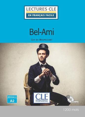 Couverture du livre « Bel ami niveau A2 avec Cd » de Guy de Maupassant aux éditions Cle International