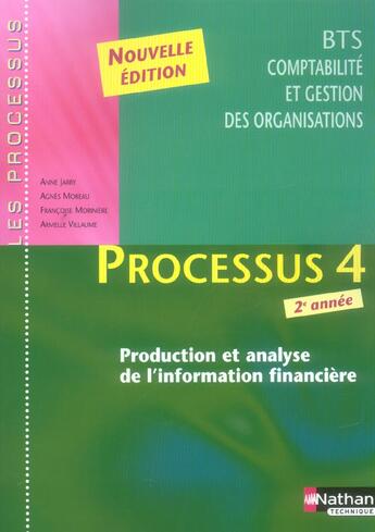 Couverture du livre « BTS comptabilité et gestion des organisations ; processus 4 ; 2e année ; production et analyse de l'information financière » de Armelle Villaume et Anne Jarry et Agnes Moreau et Francoise Moriniere aux éditions Nathan