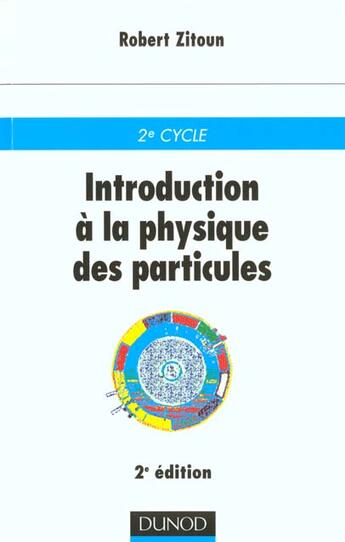 Couverture du livre « Introduction a la physique des particules » de Robert Zitoun aux éditions Dunod