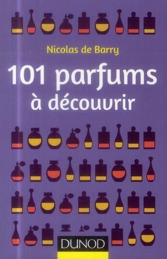 Couverture du livre « 101 parfums à découvrir » de Nicolas De Barry aux éditions Dunod