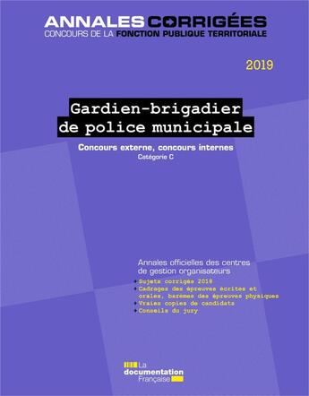 Couverture du livre « Gardien-brigadier de Police Municipale ; concours externe, concours internes ; catégorie C (édition 2019) » de Centre Interdepartemental De Gestion De La Petite Couronne De La Region Ile-De-France (Cig Petite Couronne) aux éditions Documentation Francaise