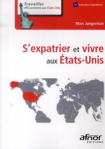 Couverture du livre « S'expatrier et vivre aux Etats-Unis » de Marc Jungerman aux éditions Afnor