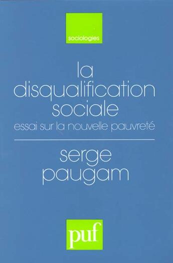 Couverture du livre « Disqualification sociale (la) » de Serge Paugam aux éditions Puf