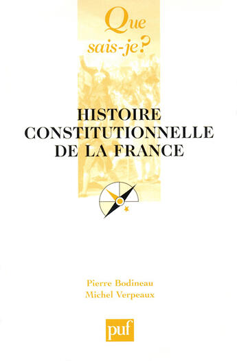 Couverture du livre « Histoire constitutionnelle de la France » de Pierre Bodineau et Verpeaux aux éditions Que Sais-je ?