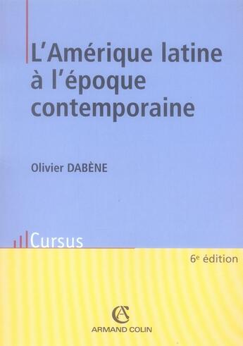 Couverture du livre « L'Amérique latine à l'époque contemporaine (6e édition) » de Olivier Dabene aux éditions Armand Colin