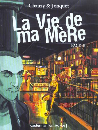 Couverture du livre « La Vie de ma Mère (Tome 2-Face B) » de Chauzy/Joncquet aux éditions Casterman