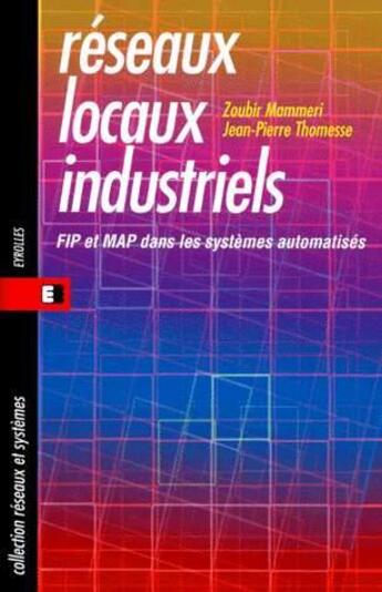 Couverture du livre « Réseaux locaux industriels » de Zoubir Mammeri et Jean-Pierre Thomesse aux éditions Eyrolles