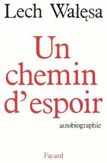 Couverture du livre « Un chemin d'espoir : Autobiographie » de Lech Walesa aux éditions Fayard